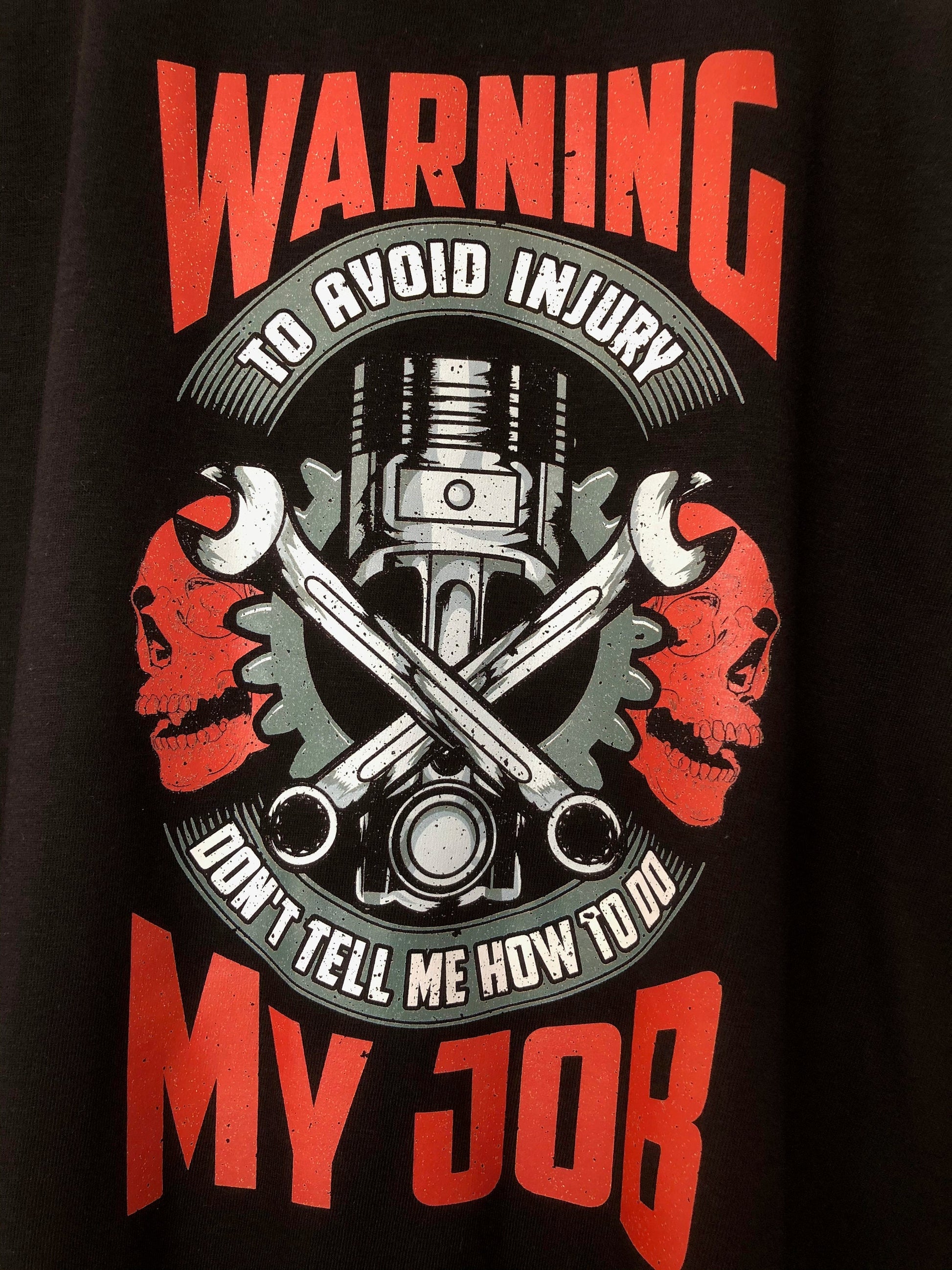 Funny Mechanic T-Shirt, Warning To Avoid Injury Don't Tell Me How To Do My Job Pun Gift Idea, Humorous Car Auto Worker Tee Shirt Top