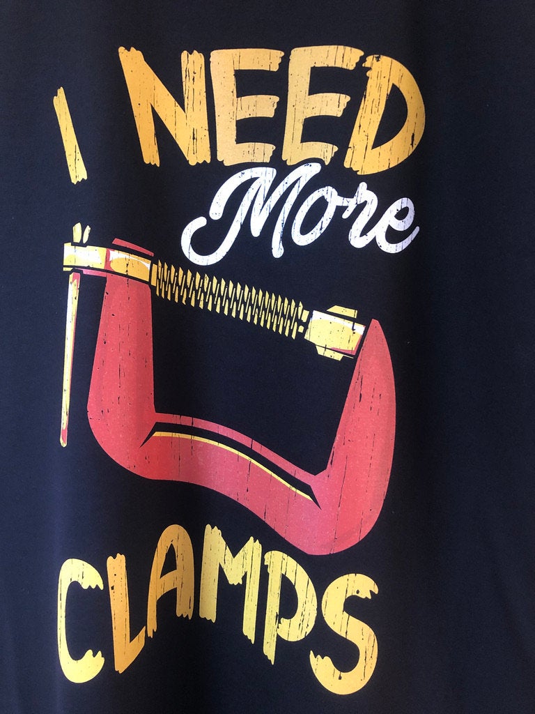 Funny Carpenter T-Shirt, Woodwork Gift Idea, Humorous I Need More Clamps Graphic Print Tee Shirt Top