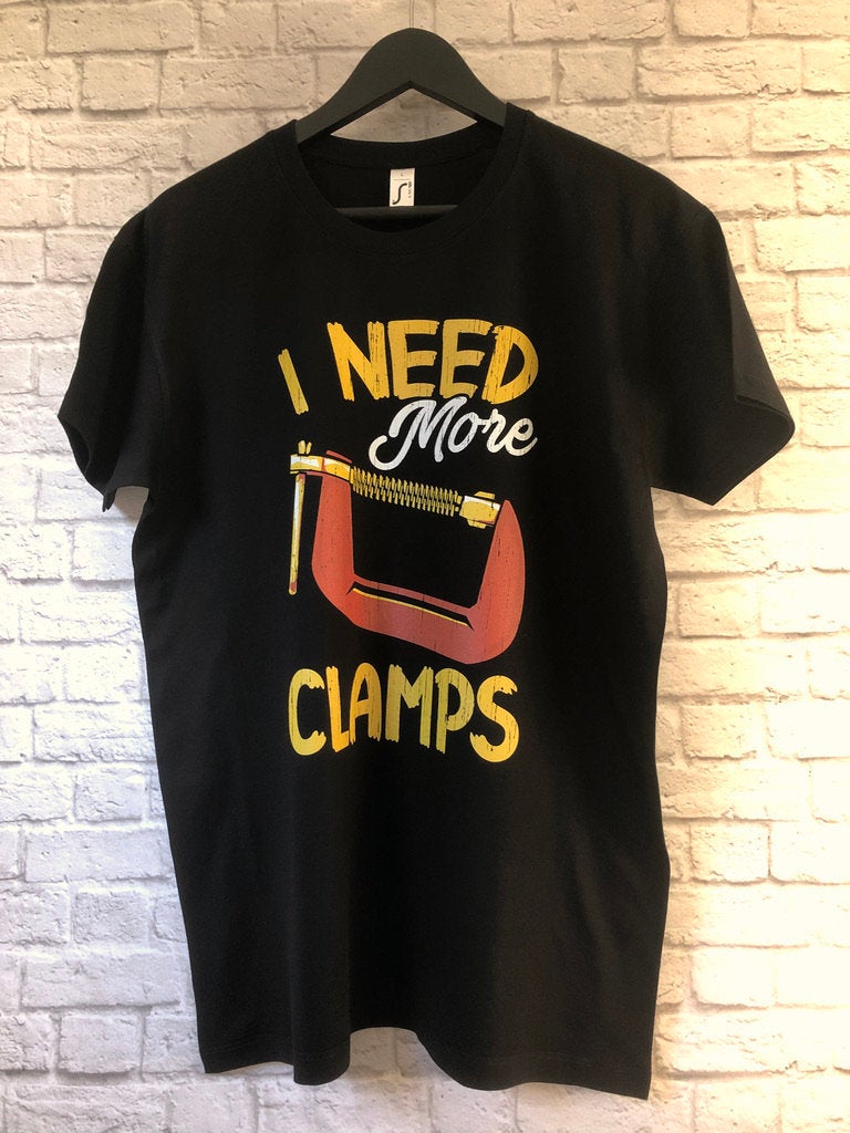 Funny Carpenter T-Shirt, Woodwork Gift Idea, Humorous I Need More Clamps Graphic Print Tee Shirt Top