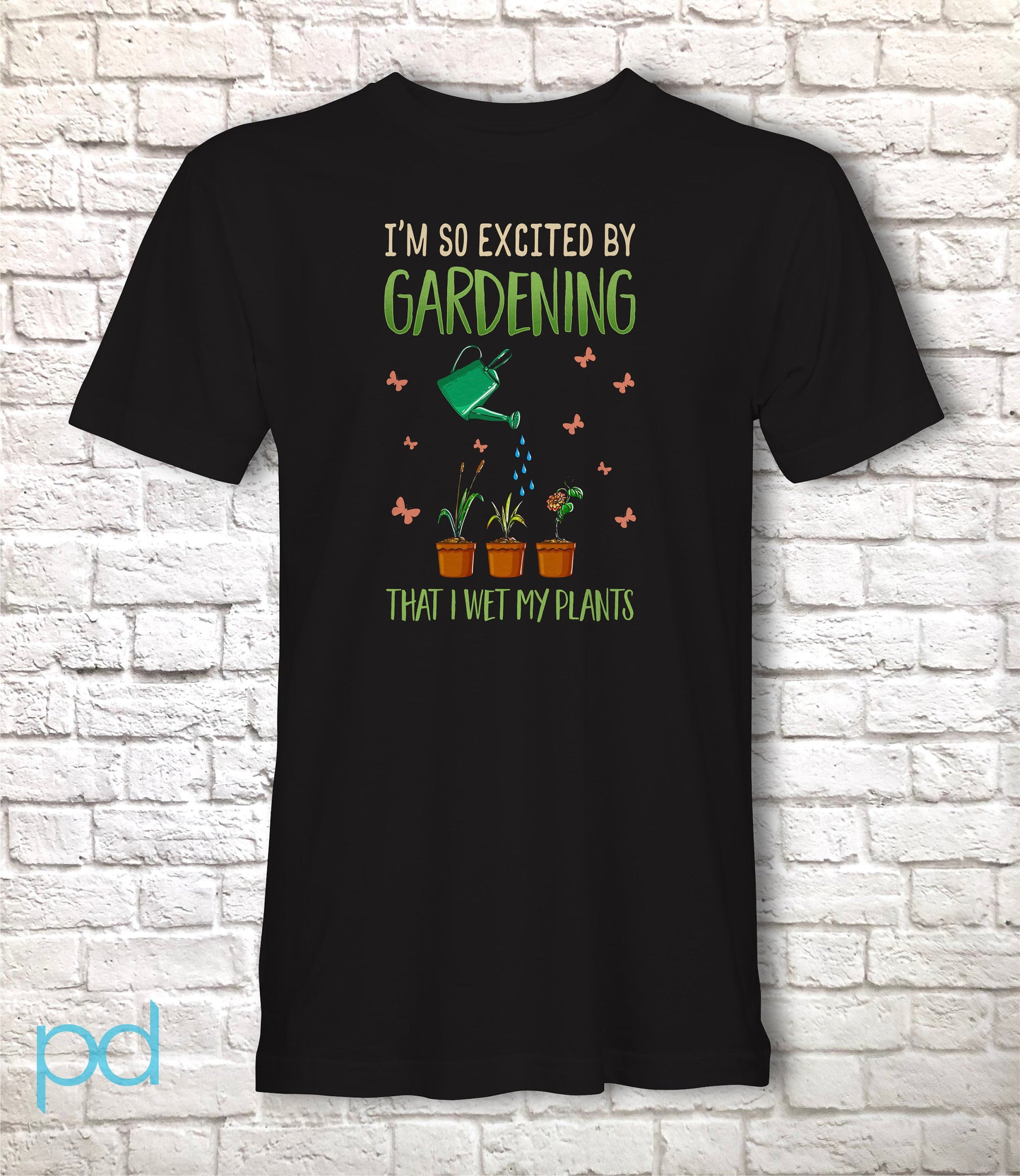 Funny Gardening T-Shirt, I'm So Excited By Gardening I Wet My Plants Pun Meme Gift Idea, Humorous Watering Plants Tee Shirt T Top