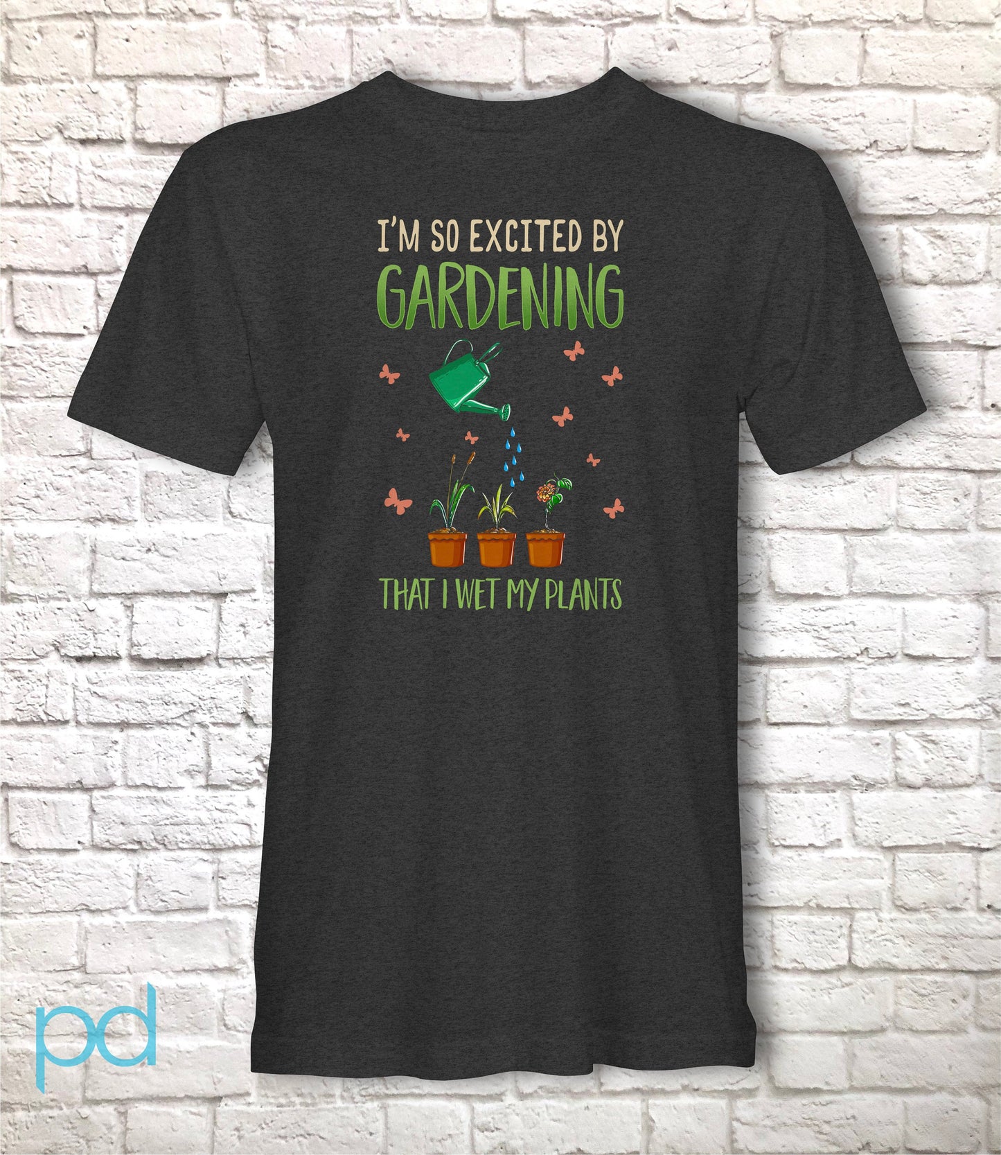 Funny Gardening T-Shirt, I'm So Excited By Gardening I Wet My Plants Pun Meme Gift Idea, Humorous Watering Plants Tee Shirt T Top