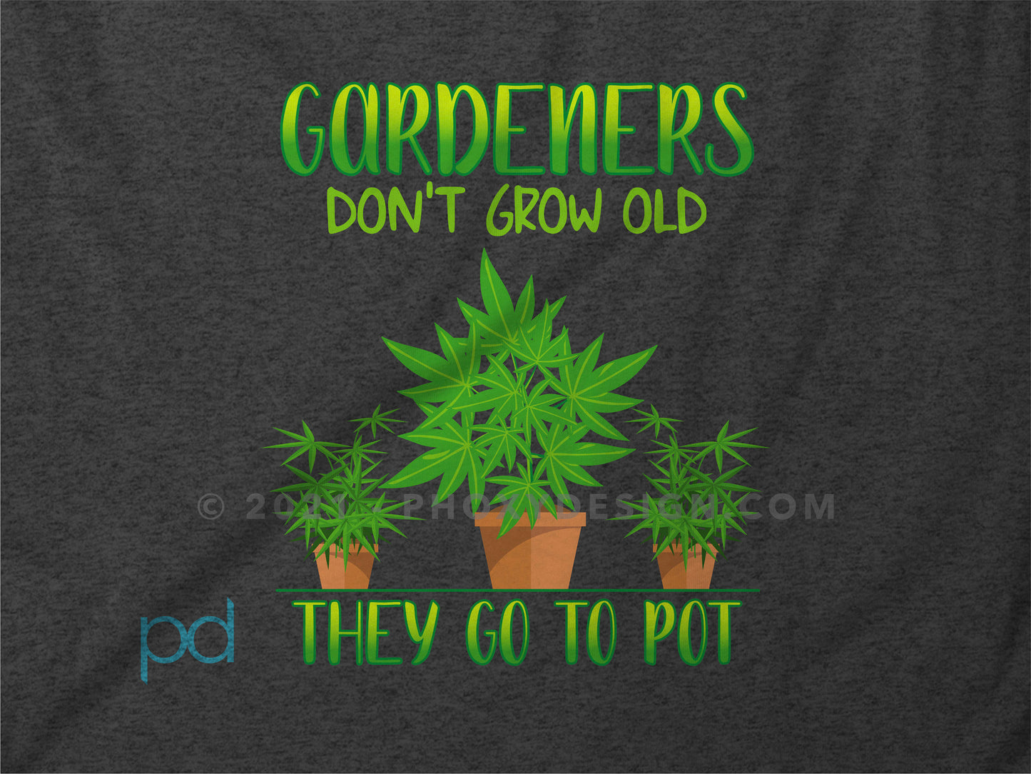 Funny Gardening T-Shirt, Gardeners Don't Grow Old They Go To Pot Pun Meme Gift Idea, Humorous Cannabis Pot Smoking Joke Tee Shirt T Top