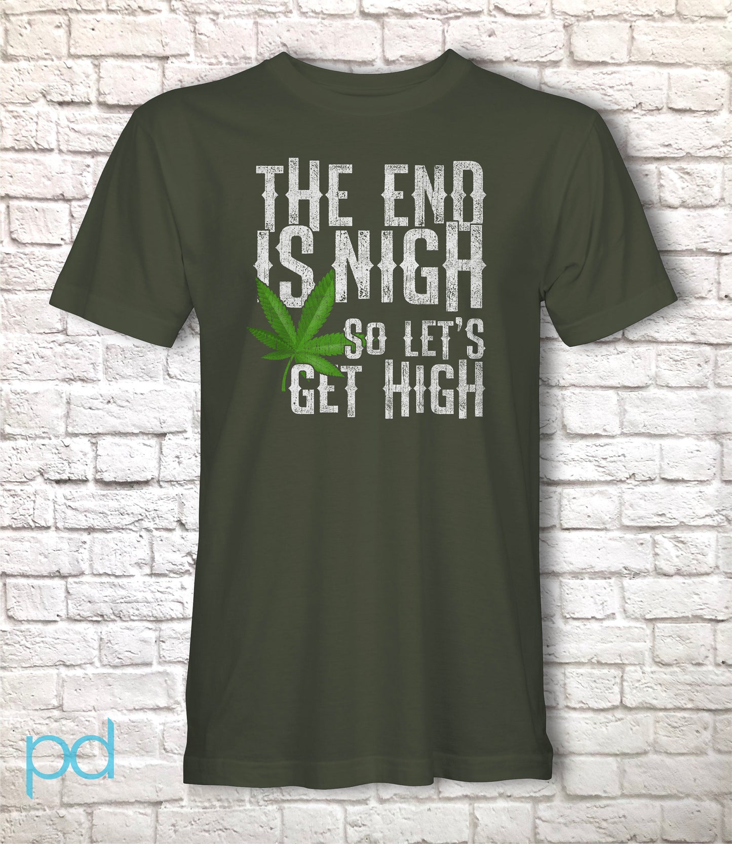 Funny Weed Smoking T-Shirt, The End Is Nigh So Let's Get High Gift Idea, Humorous Pot Smoker Tee Shirt T Top