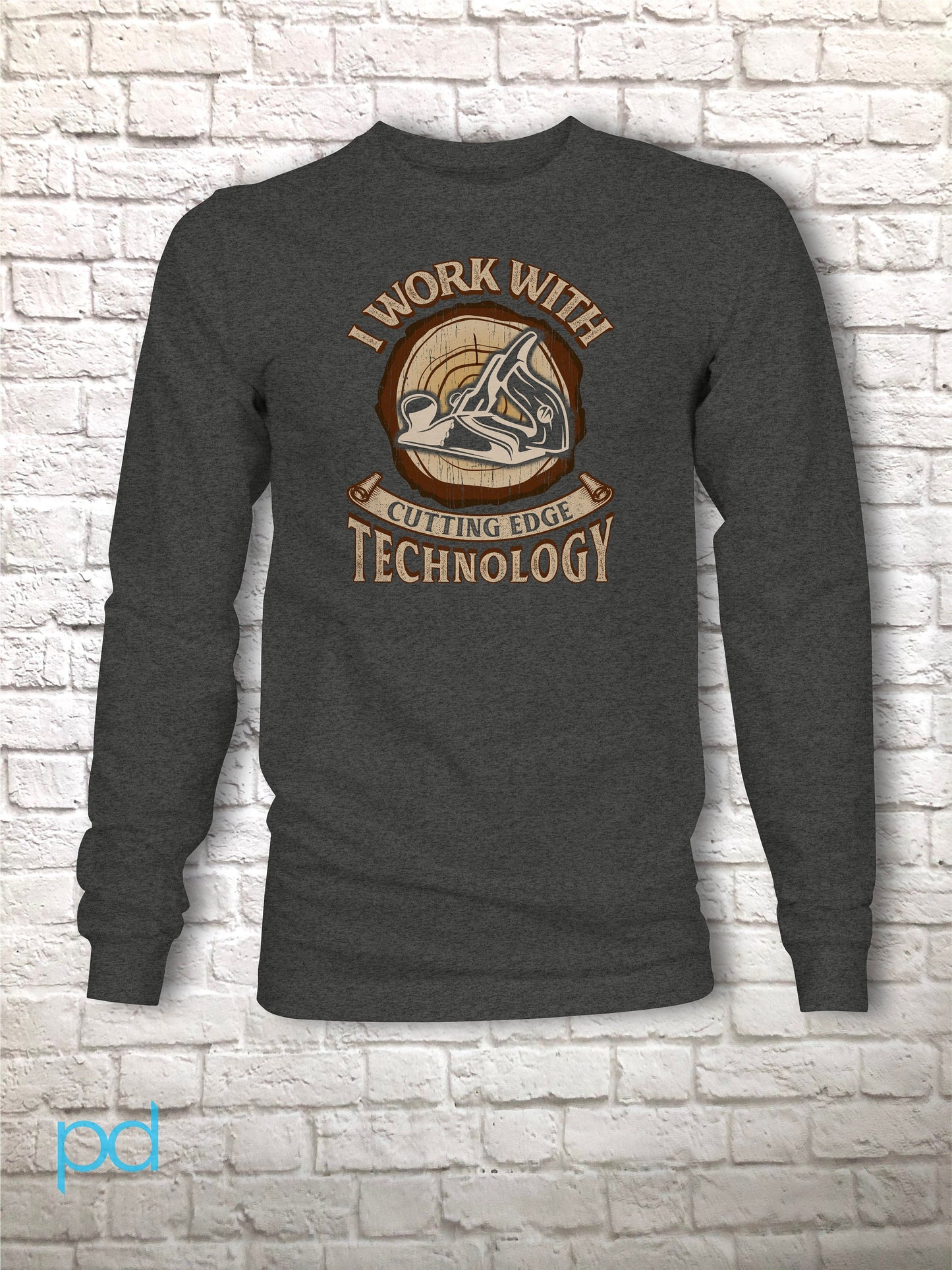 Funny Lumberjack Arborist Woodwork Timber Shirt, I Work With Cutting Edge Technology Pun Gift Idea, Humorous Wood Plane Long Sleeve T-Shirt