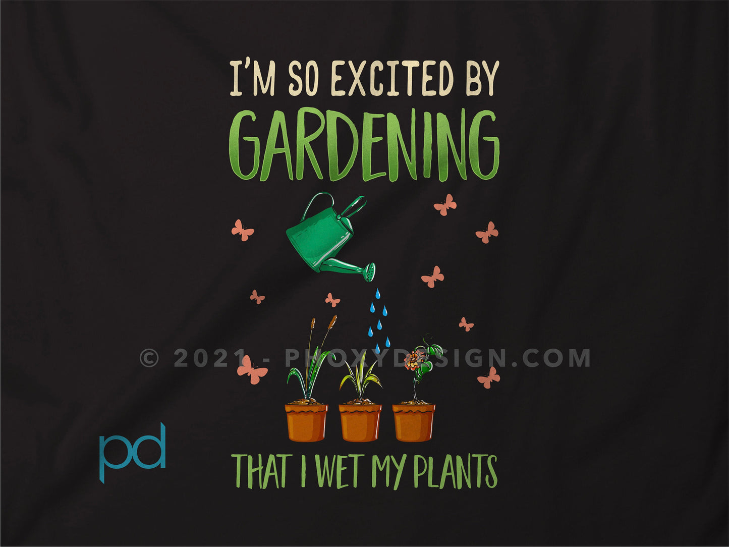 Funny Gardening T-Shirt, I&#39;m So Excited By Gardening I Wet My Plants Pun Meme Gift Idea, Humorous Watering Plants Tee Shirt T Top