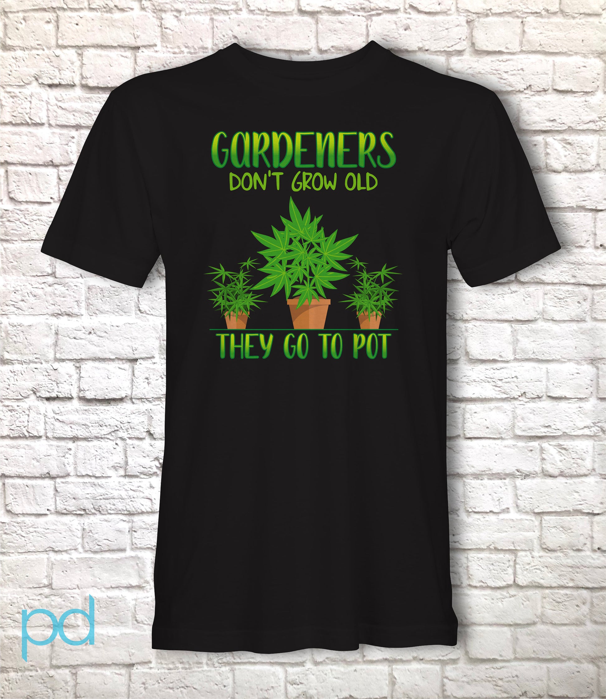 Funny Gardening T-Shirt, Gardeners Don&#39;t Grow Old They Go To Pot Pun Meme Gift Idea, Humorous Cannabis Pot Smoking Joke Tee Shirt T Top