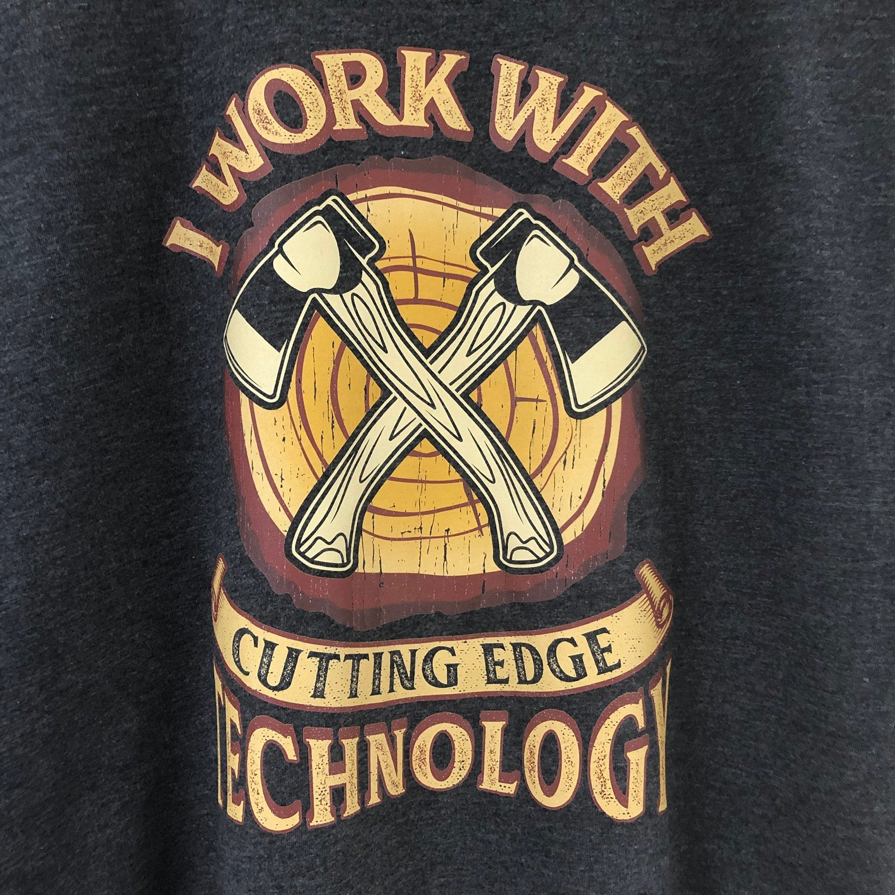 Funny Lumberjack Woodwork T-Shirt, I Work With Cutting Edge Technology Pun Gift Idea, Humorous Arborist Axes Graphic Print Tee Shirt Top